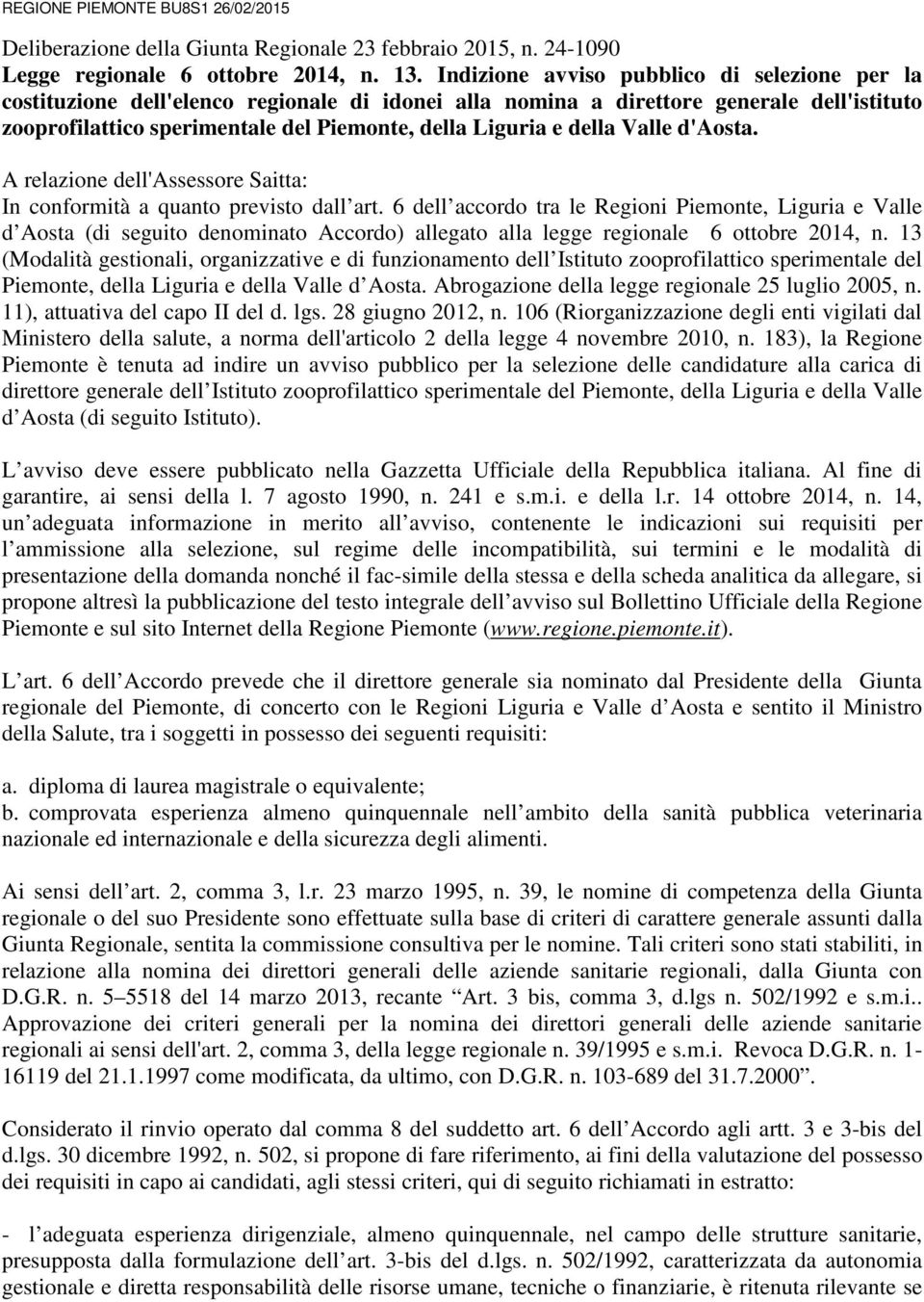 della Valle d'aosta. A relazione dell'assessore Saitta: In conformità a quanto previsto dall art.