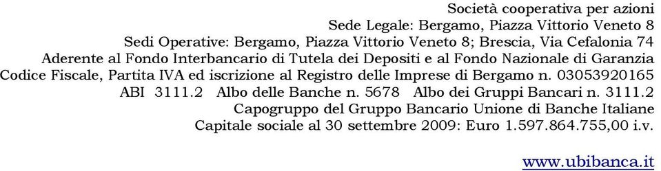 Partita IVA ed iscrizione al Registro delle Imprese di Bergamo n. 03053920165 ABI 3111.2 Albo delle Banche n.