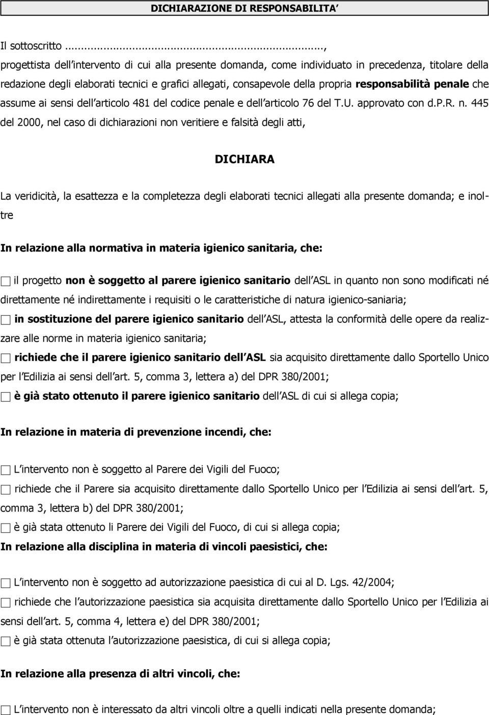 responsabilità penale che assume ai sensi dell articolo 481 del codice penale e dell articolo 76 del T.U. approvato con d.p.r. n.