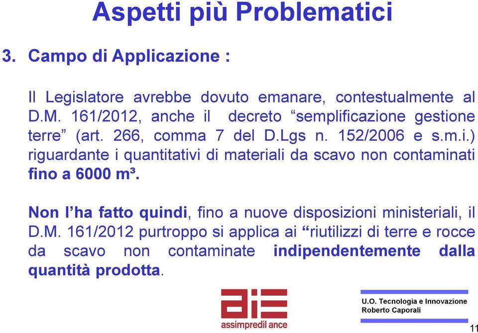 Non l ha fatto quindi, fino a nuove disposizioni ministeriali, il D.M.