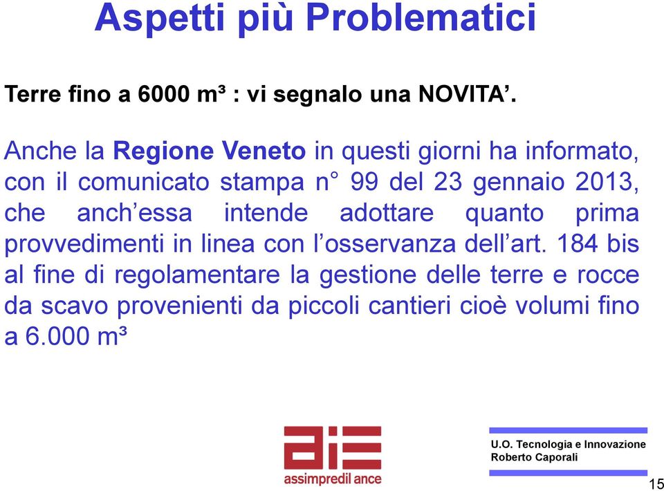 gennaio 2013, che anch essa intende adottare quanto prima provvedimenti in linea con l