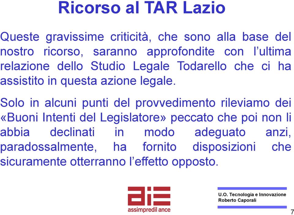 Solo in alcuni punti del provvedimento rileviamo dei «Buoni Intenti del Legislatore» peccato che poi non li