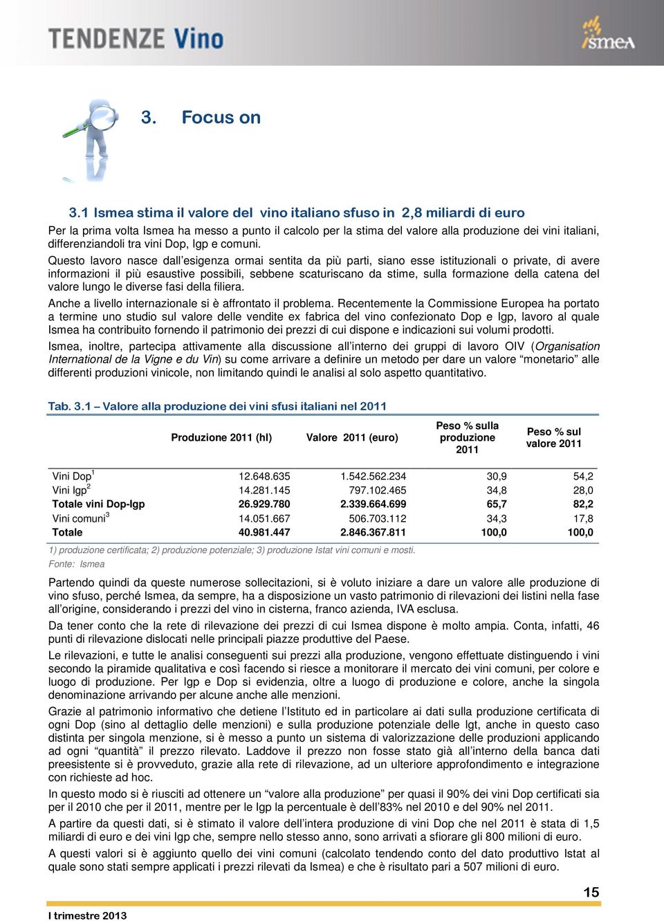 differenziandoli tra vini Dop, Igp e comuni.