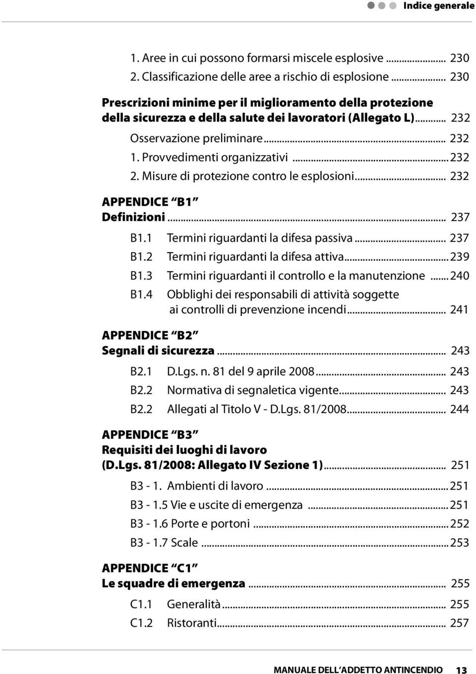 .. 232 2. Misure di protezione contro le esplosioni... 232 APPENDICE B1 Definizioni... 237 B1.1 Termini riguardanti la difesa passiva... 237 B1.2 Termini riguardanti la difesa attiva... 239 B1.