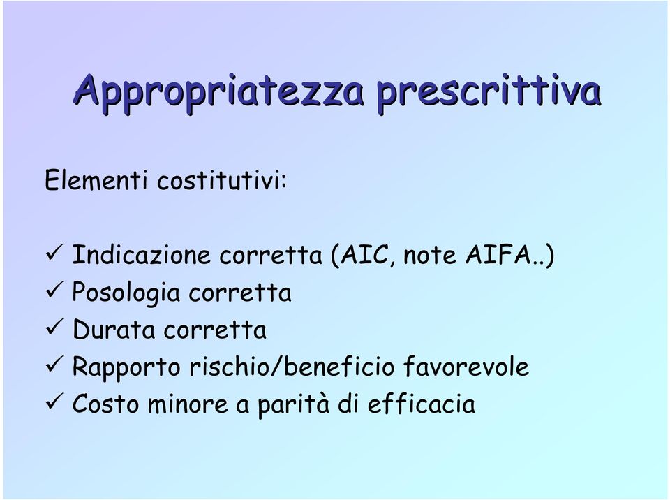 .) Posologia corretta Durata corretta Rapporto