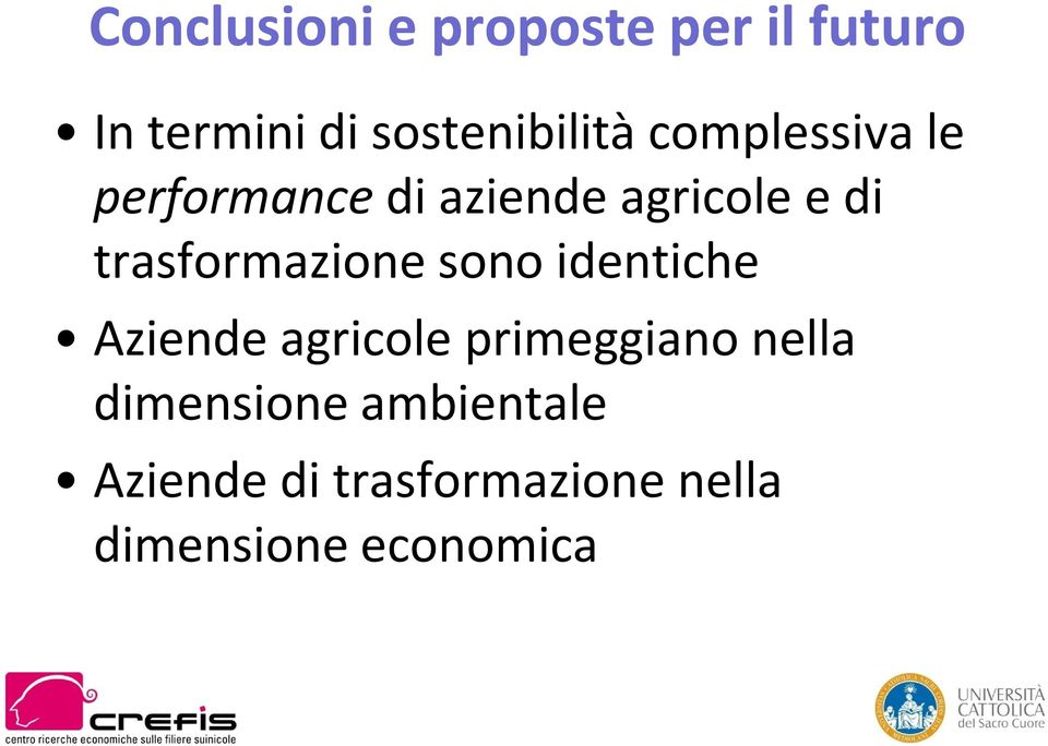 di trasformazione sono identiche Aziende agricole primeggiano