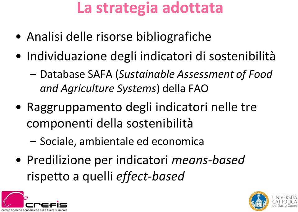 della FAO Raggruppamento degli indicatori nelle tre componenti della sostenibilità Sociale,