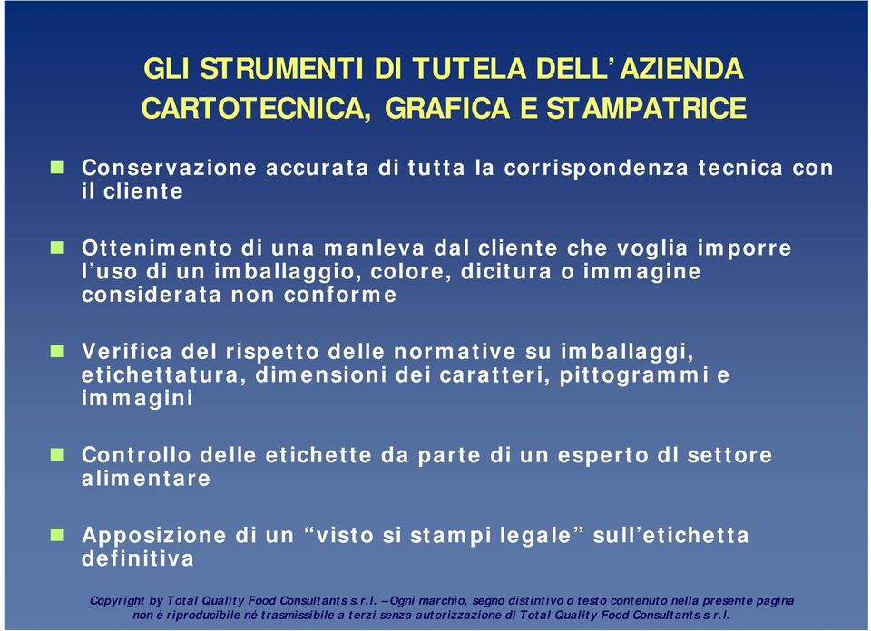 non conforme Verifica del rispetto delle normative su imballaggi, etichettatura, dimensioni dei caratteri, pittogrammi e immagini