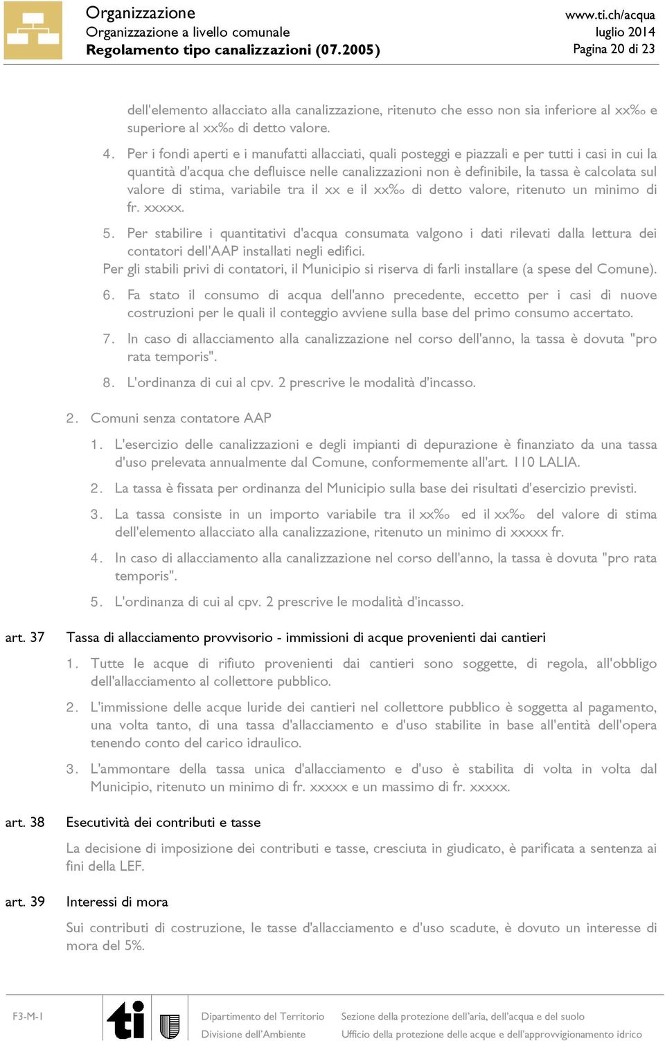 valore di stima, variabile tra il xx e il xx%o di detto valore, ritenuto un minimo di fr. xxxxx. 5.