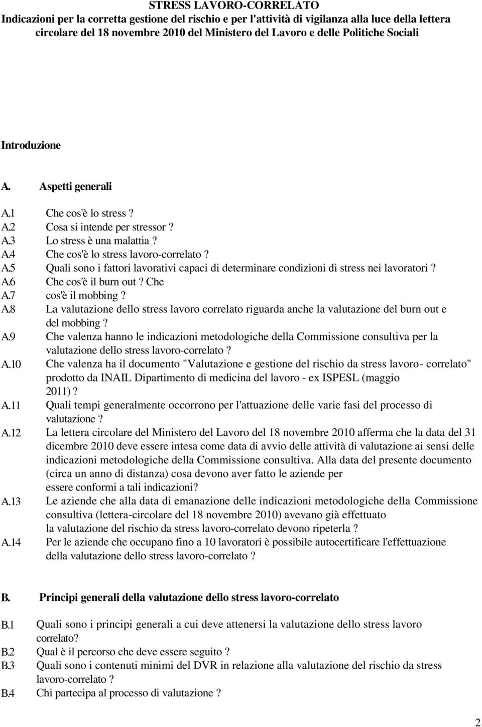 Che cos'è lo stress lavoro-correlato? Quali sono i fattori lavorativi capaci di determinare condizioni di stress nei lavoratori? Che cos'è il burn out? Che cos'è il mobbing?