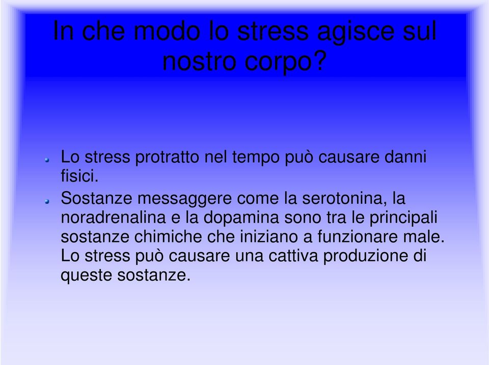 Sostanze messaggere come la serotonina, la noradrenalina e la dopamina sono