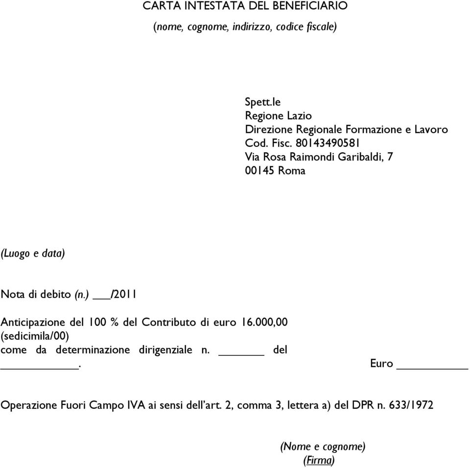 80143490581 Via Rosa Raimondi Garibaldi, 7 00145 Roma (Luogo e data) Nota di debito (n.