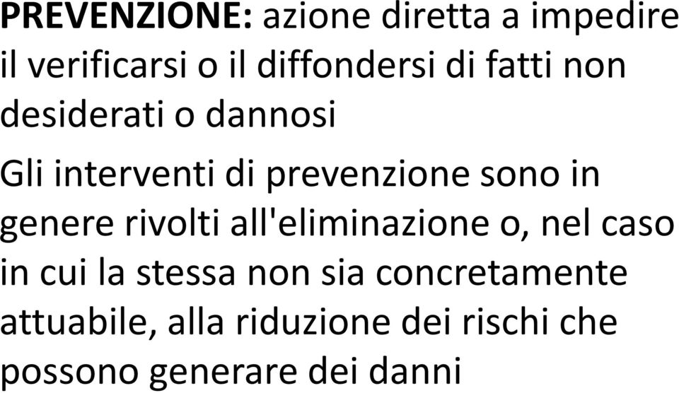 genere rivolti all'eliminazione o, nel caso in cui la stessa non sia