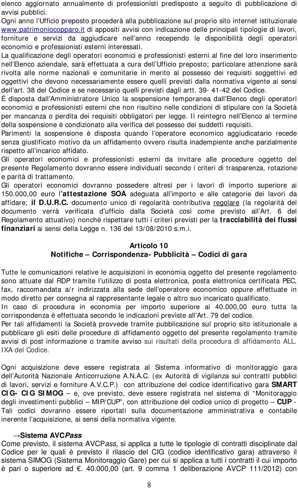 it di appositi avvisi con indicazione delle principali tipologie di lavori, forniture e servizi da aggiudicare nell anno recependo le disponibilità degli operatori economici e professionisti esterni