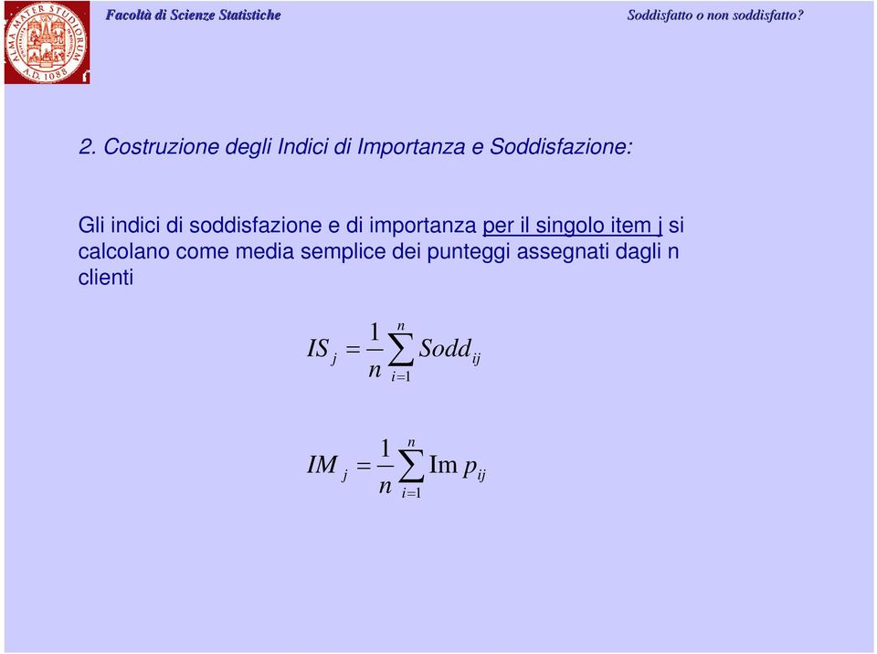 soddisfazione e di importanza per il singolo item j si calcolano come media