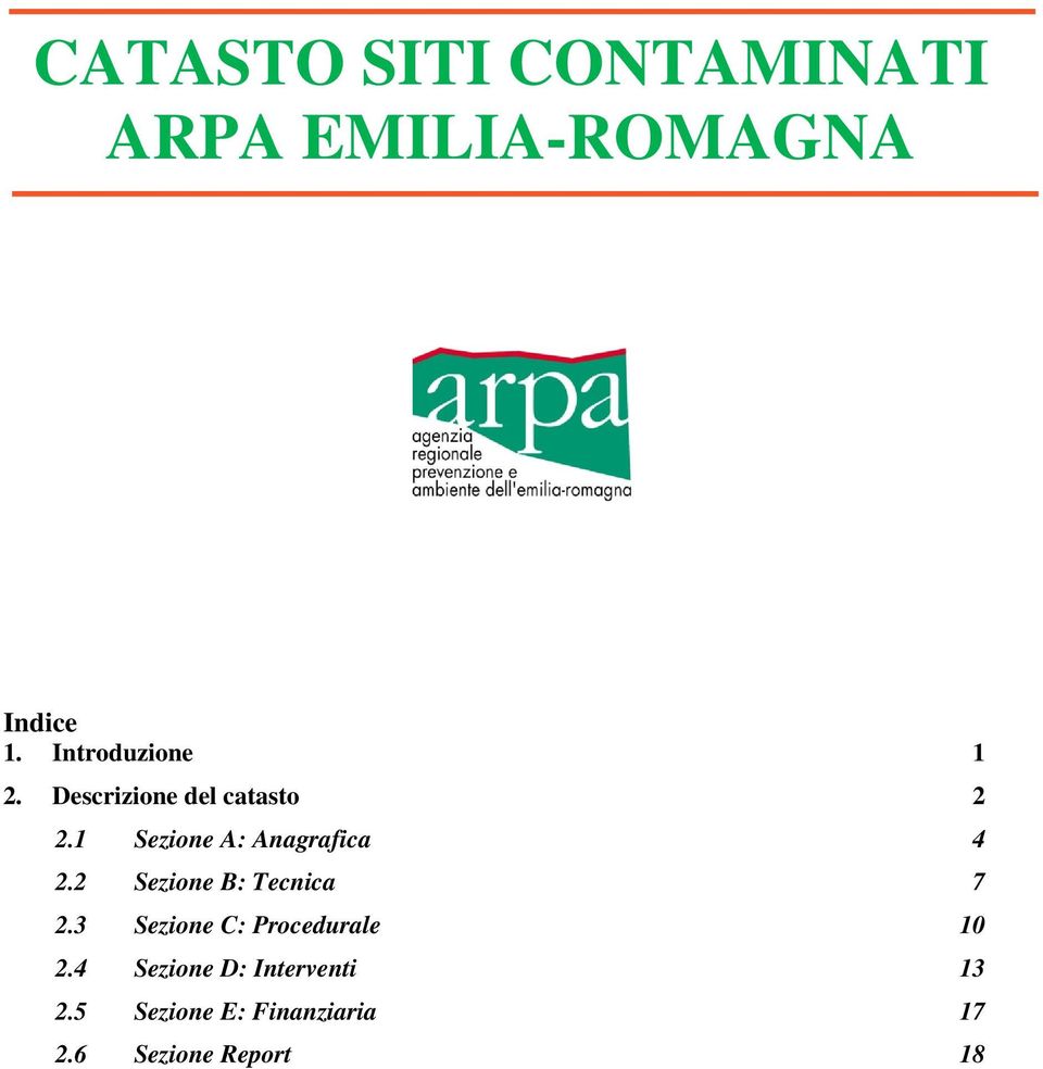 1 Sezione A: Anagrafica 4 2.2 Sezione B: Tecnica 7 2.