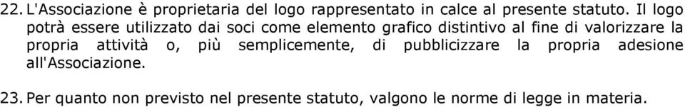 valorizzare la propria attività o, più semplicemente, di pubblicizzare la propria adesione