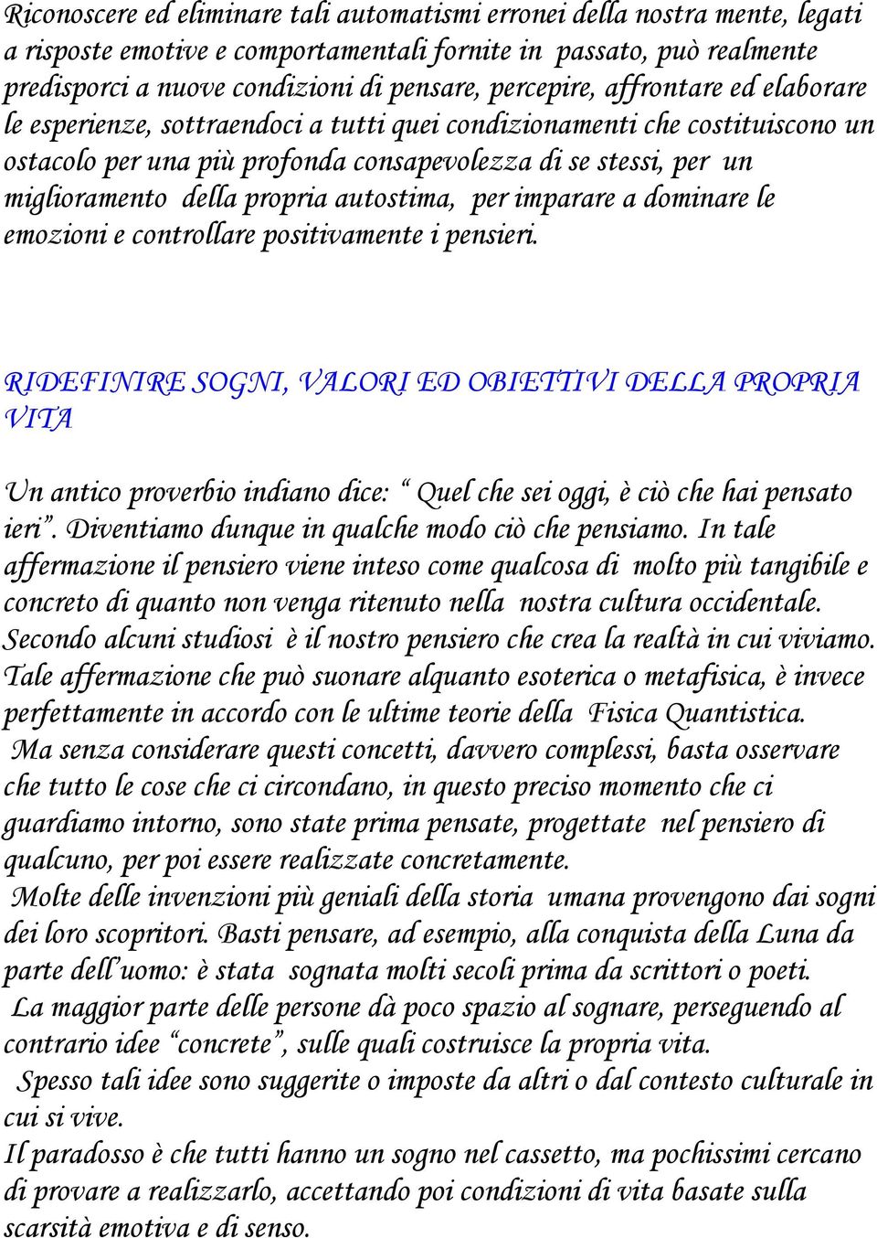 propria autostima, per imparare a dominare le emozioni e controllare positivamente i pensieri.