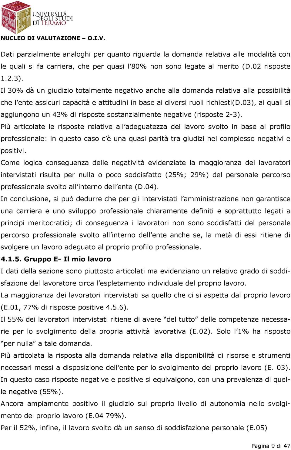 03), ai quali si aggiungono un 43% di risposte sostanzialmente negative (risposte 2-3).