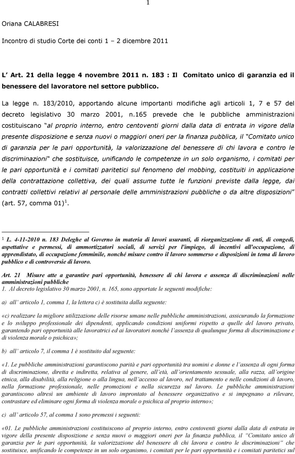 183/2010, apportando alcune importanti modifiche agli articoli 1, 7 e 57 del decreto legislativo 30 marzo 2001, n.