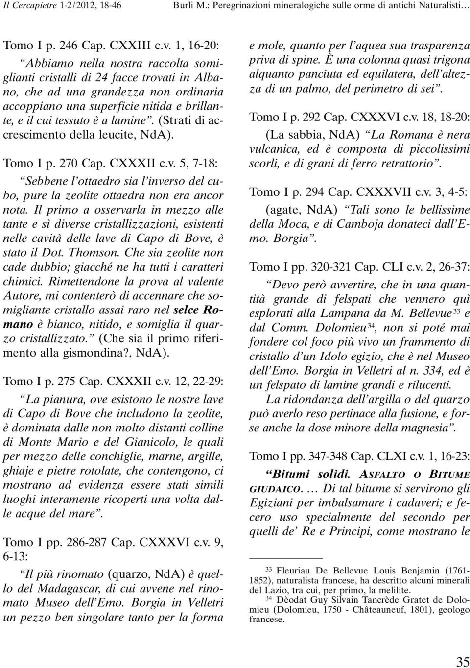 lamine. (Strati di accrescimento della leucite, NdA). Tomo I p. 270 Cap. CXXXII c.v. 5, 7-18: Sebbene l ottaedro sia l inverso del cubo, pure la zeolite ottaedra non era ancor nota.