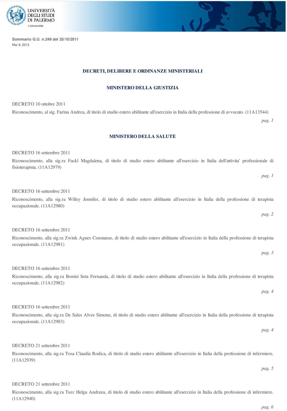 ra Fackl Magdalena, di titolo di studio estero abilitante all'esercizio in Italia dell'attivita' professionale di fisioterapista. (11A12979) pag. 1 Riconoscimento, alla sig.