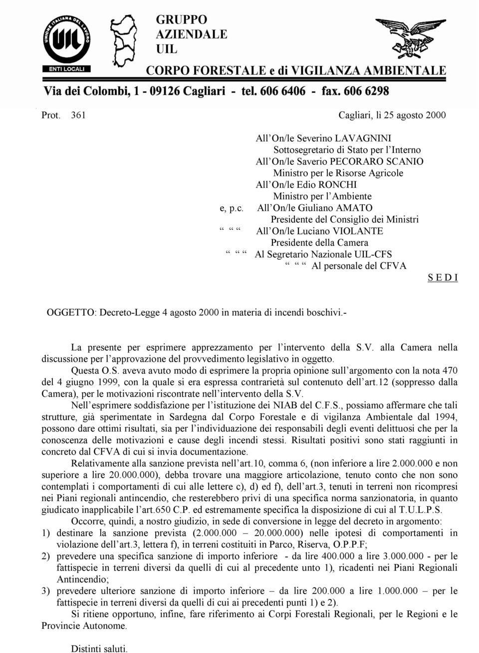 All On/le Giuliano AMATO Presidente del Consiglio dei Ministri All On/le Luciano VIOLANTE Presidente della Camera Al Segretario Nazionale UIL-CFS Al personale del CFVA S E D I OGGETTO: Decreto-Legge