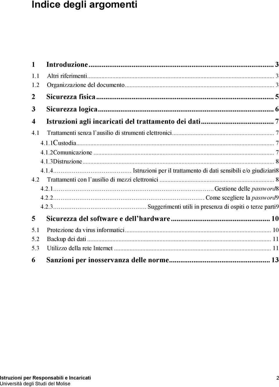 2 Trattamenti con l ausilio di mezzi elettronici... 8 4.2.1... Gestione delle password8 4.2.2... Come scegliere la password9 4.2.3.