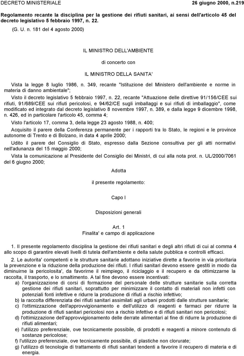 22, recante "Attuazione delle direttive 91/156/CEE sui rifiuti, 91/689/CEE sui rifiuti pericolosi, e 94/62/CE sugli imballaggi e sui rifiuti di imballaggio", come modificato ed integrato dal decreto