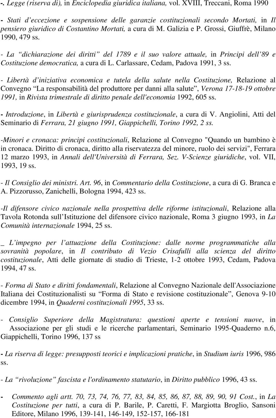 Grossi, Giuffrè, Milano 1990, 479 ss. - La dichiarazione dei diritti del 1789 e il suo valore attuale, in Principi dell 89 e Costituzione democratica, a cura di L.
