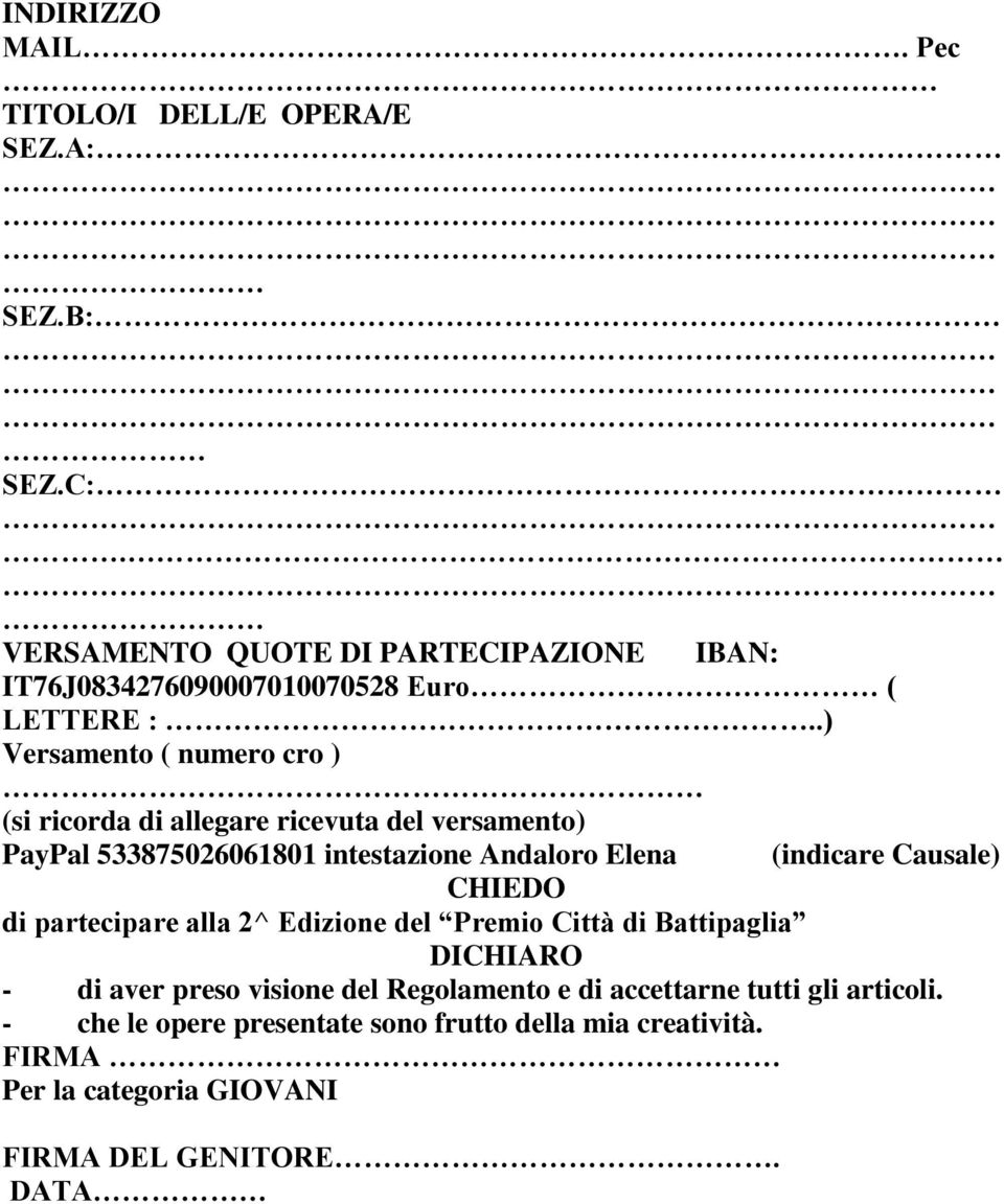 .) Versamento ( numero cro ) (si ricorda di allegare ricevuta del versamento) PayPal 533875026061801 intestazione Andaloro Elena (indicare