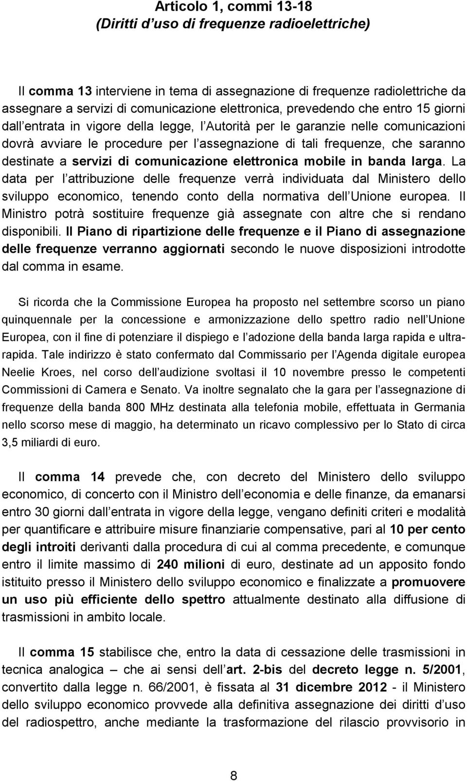 destinate a servizi di comunicazione elettronica mobile in banda larga.