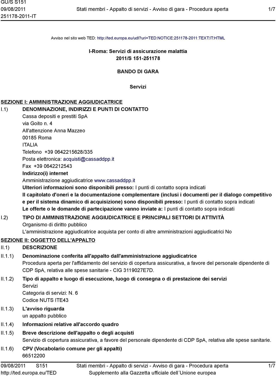 1) DENOMINAZIONE, INDIRIZZI E PUNTI DI CONTATTO Cassa depositi e prestiti SpA via Goito n.