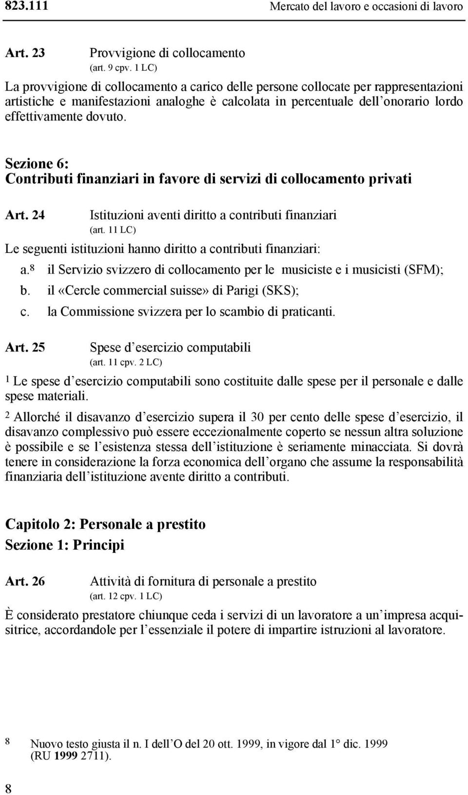 Sezione 6: Contributi finanziari in favore di servizi di collocamento privati Art. 24 Istituzioni aventi diritto a contributi finanziari (art.