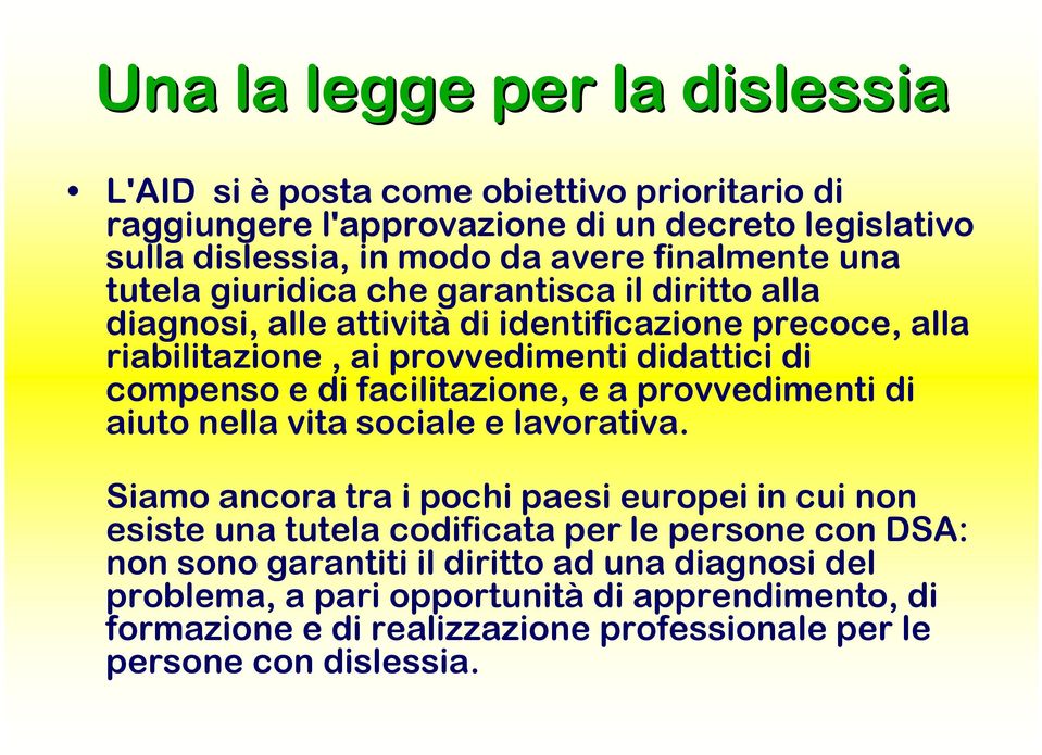 compenso e di facilitazione, e a provvedimenti di aiuto nella vita sociale e lavorativa.