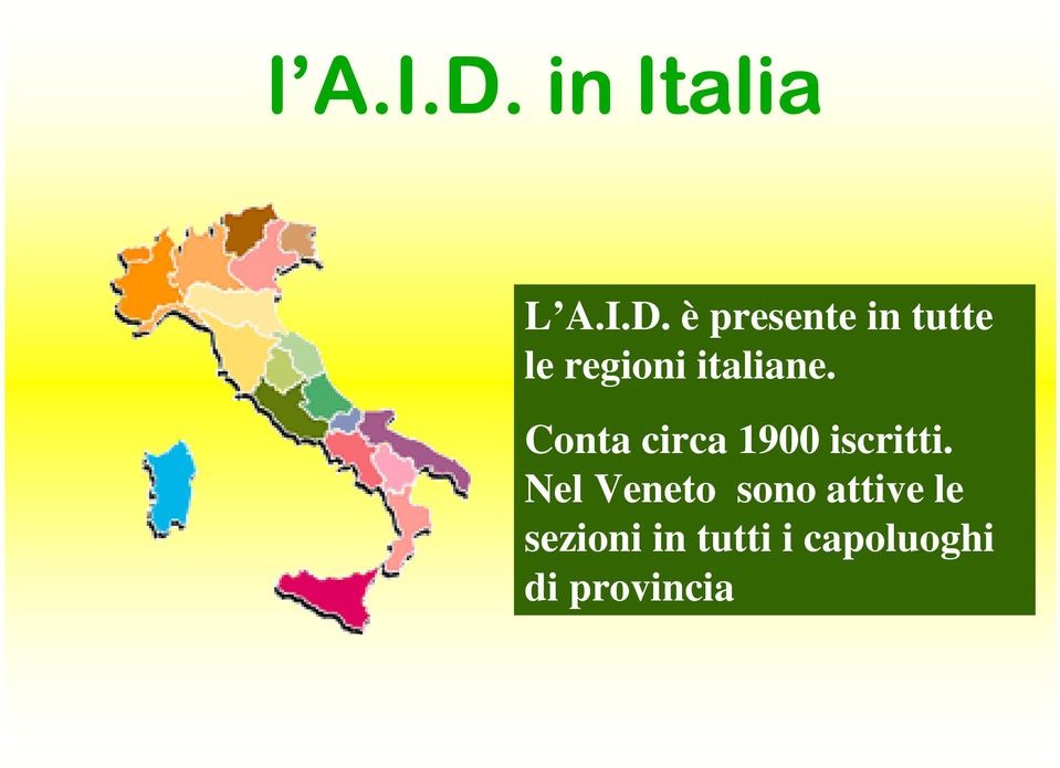 è presente in tutte le regioni italiane.