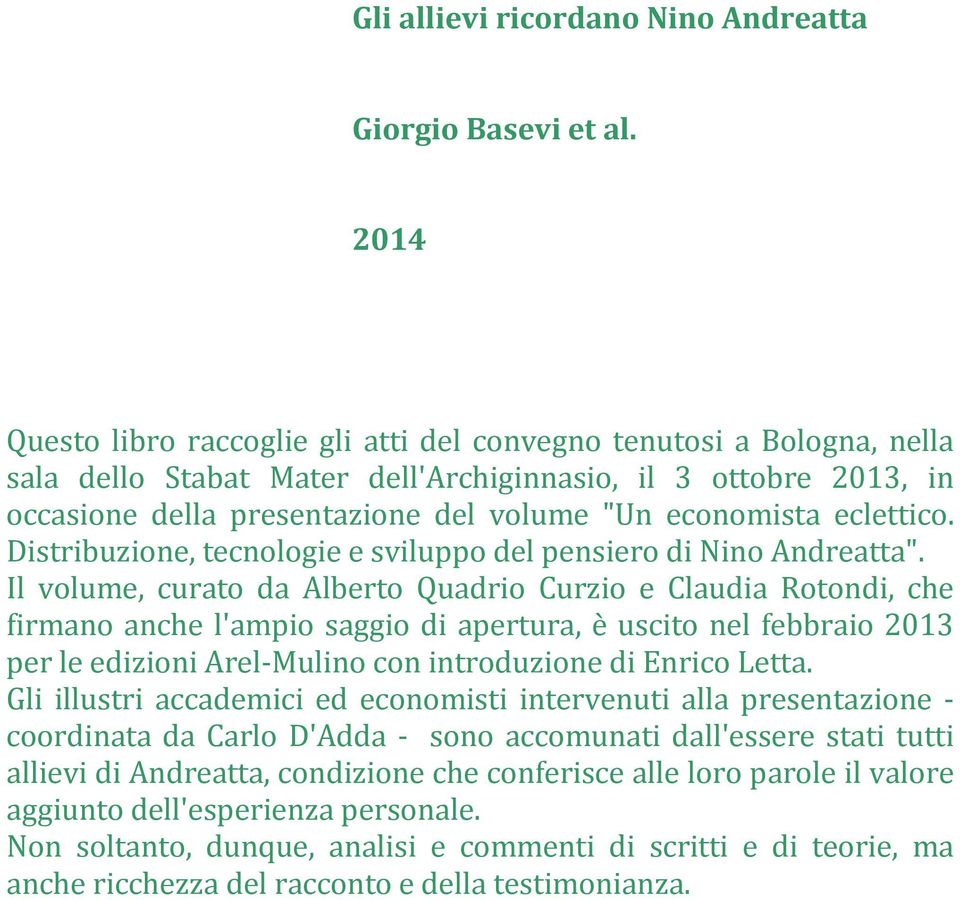 eclettico. Distribuzione, tecnologie e sviluppo del pensiero di Nino Andreatta".