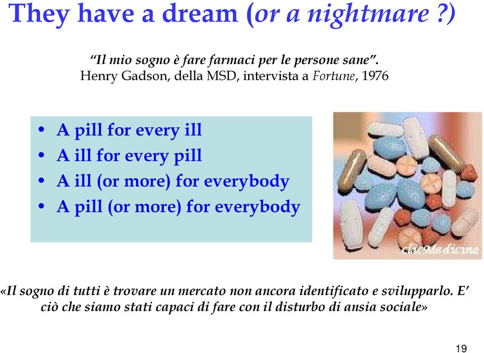 ill (or more) for everybody A pill (or more) for everybody «Il sogno di tutti è trovare un