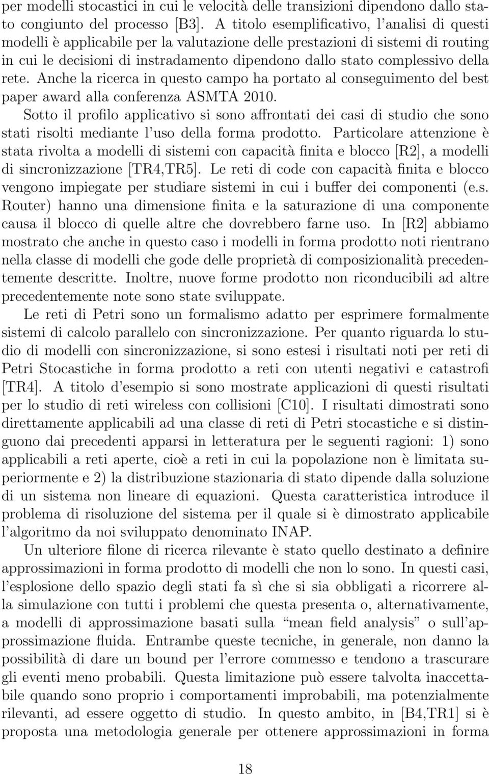 della rete. Anche la ricerca in questo campo ha portato al conseguimento del best paper award alla conferenza ASMTA 2010.