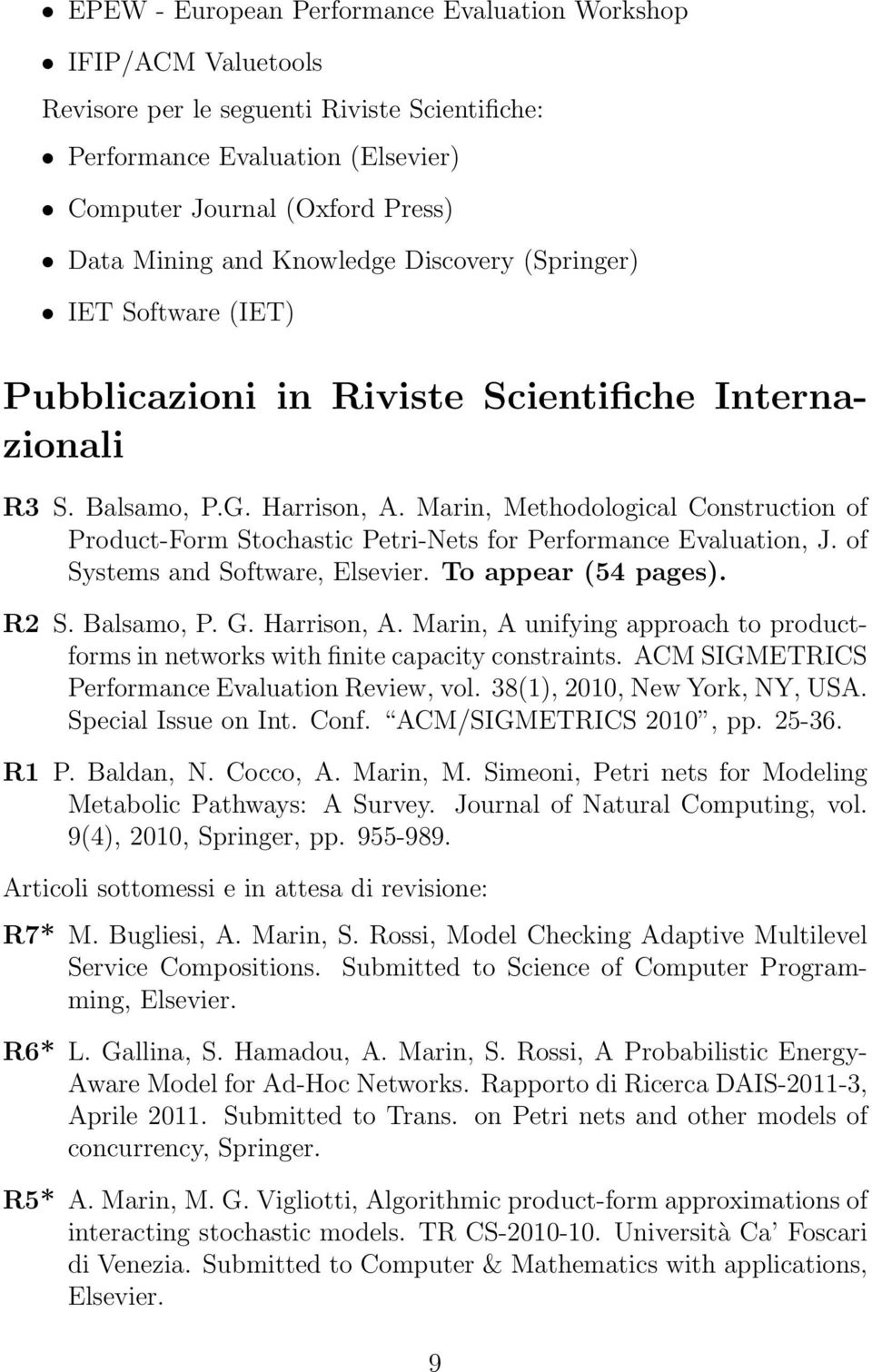 Marin, Methodological Construction of Product-Form Stochastic Petri-Nets for Performance Evaluation, J. of Systems and Software, Elsevier. To appear (54 pages). R2 S. Balsamo, P. G. Harrison, A.