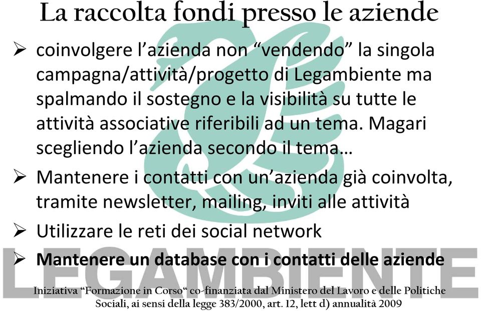 Magari scegliendo l azienda secondo il tema Mantenere i contatti con un azienda già coinvolta, tramite