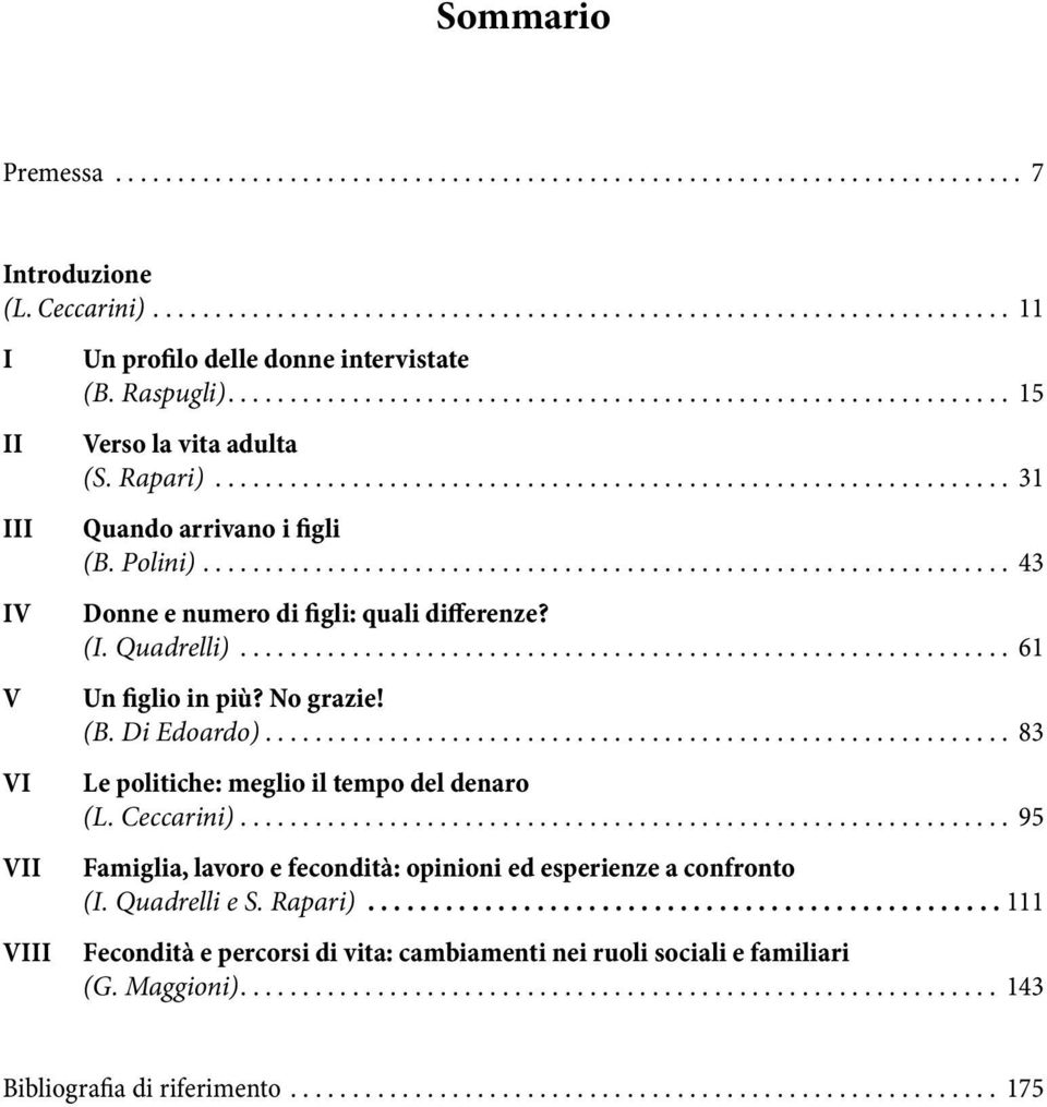 Polini)................................................................. 43 Donne e numero di figli: quali differenze? (I. Quadrelli).............................................................. 61 Un figlio in più?