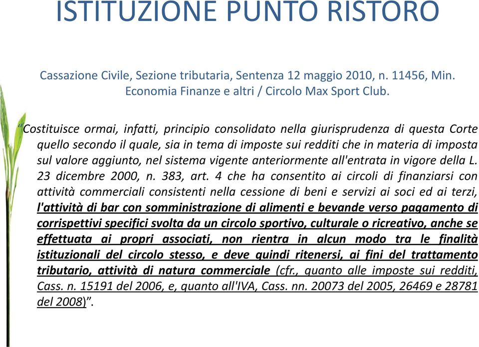 sistema vigente anteriormente all'entrata in vigore della L. 23 dicembre 2000, n. 383, art.