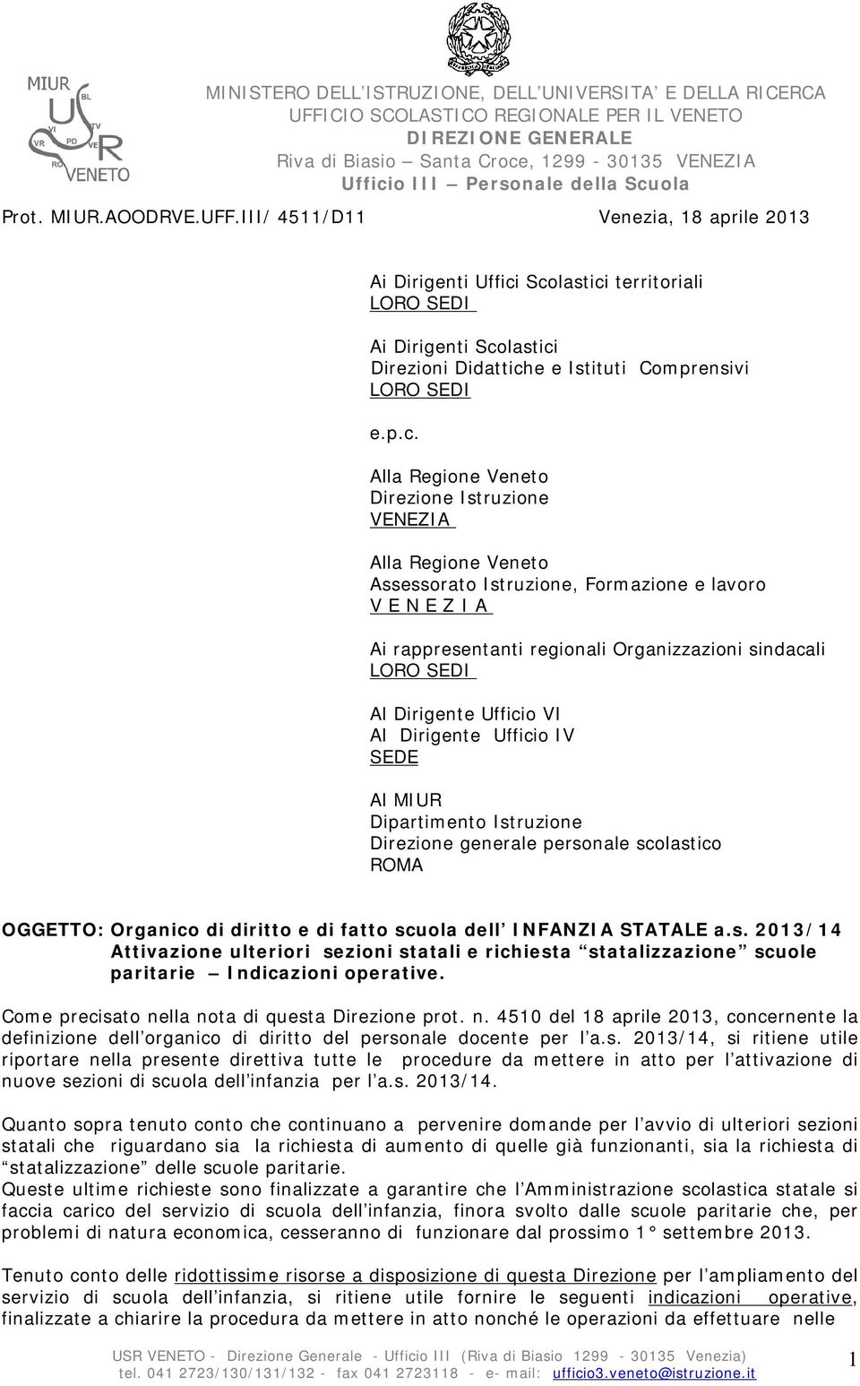 Formazione e lavoro V E N E Z I A Ai rappresentanti regionali Organizzazioni sindacali Al Dirigente Ufficio VI Al Dirigente Ufficio IV SEDE Al MIUR Dipartimento Istruzione Direzione generale