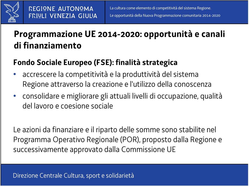 occupazione, qualità del lavoro e coesione sociale Le azioni da finanziare e il riparto delle somme sono