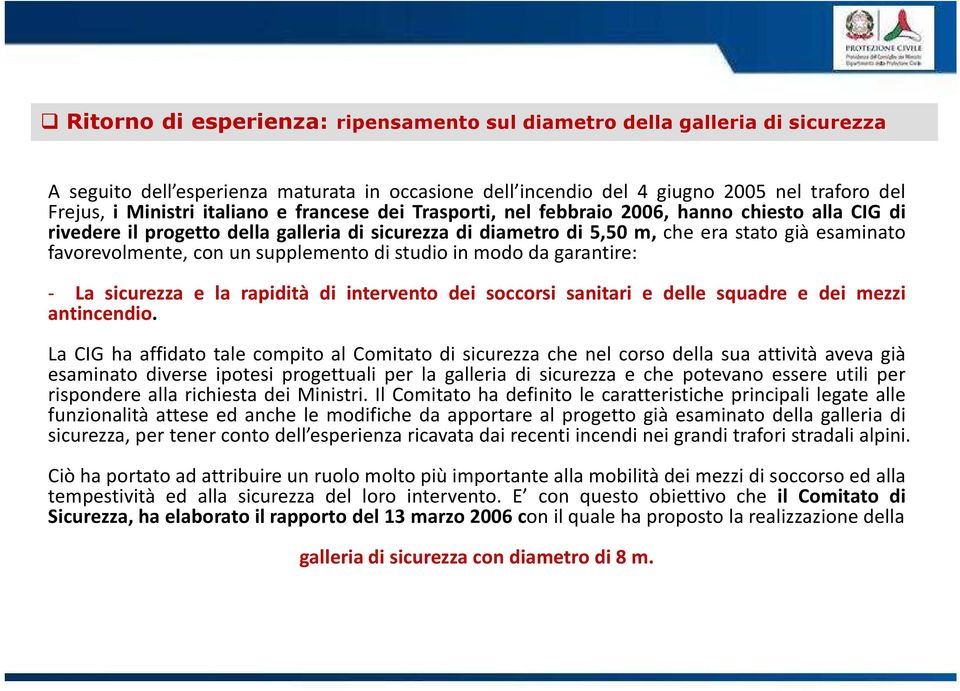 un supplemento di studio in modo da garantire: - La sicurezza e la rapidità di intervento dei soccorsi sanitari e delle squadre e dei mezzi antincendio.