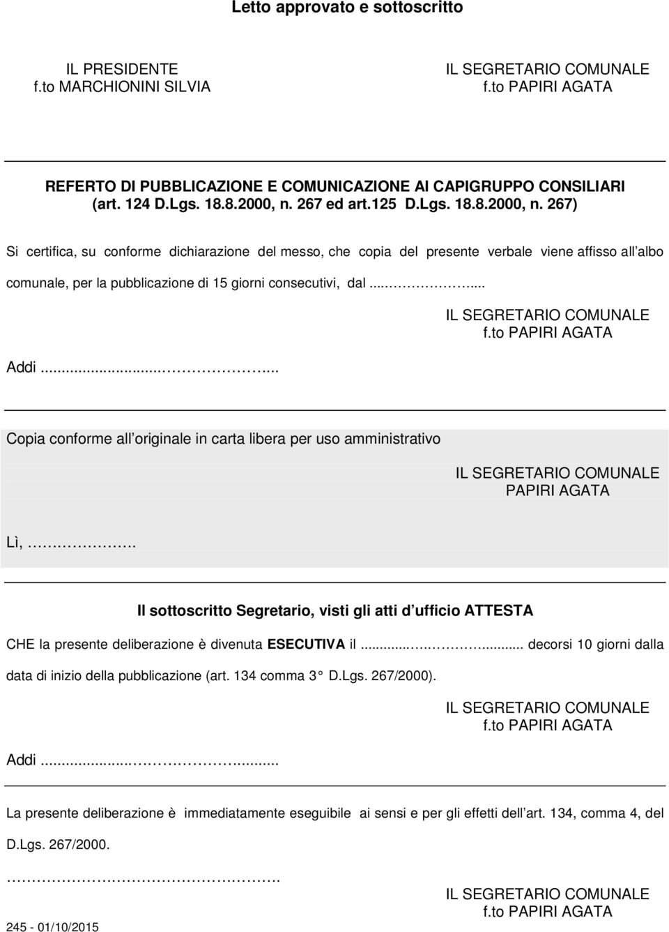 ..... Addi...... f.to PAPIRI AGATA Copia conforme all originale in carta libera per uso amministrativo PAPIRI AGATA Lì,.