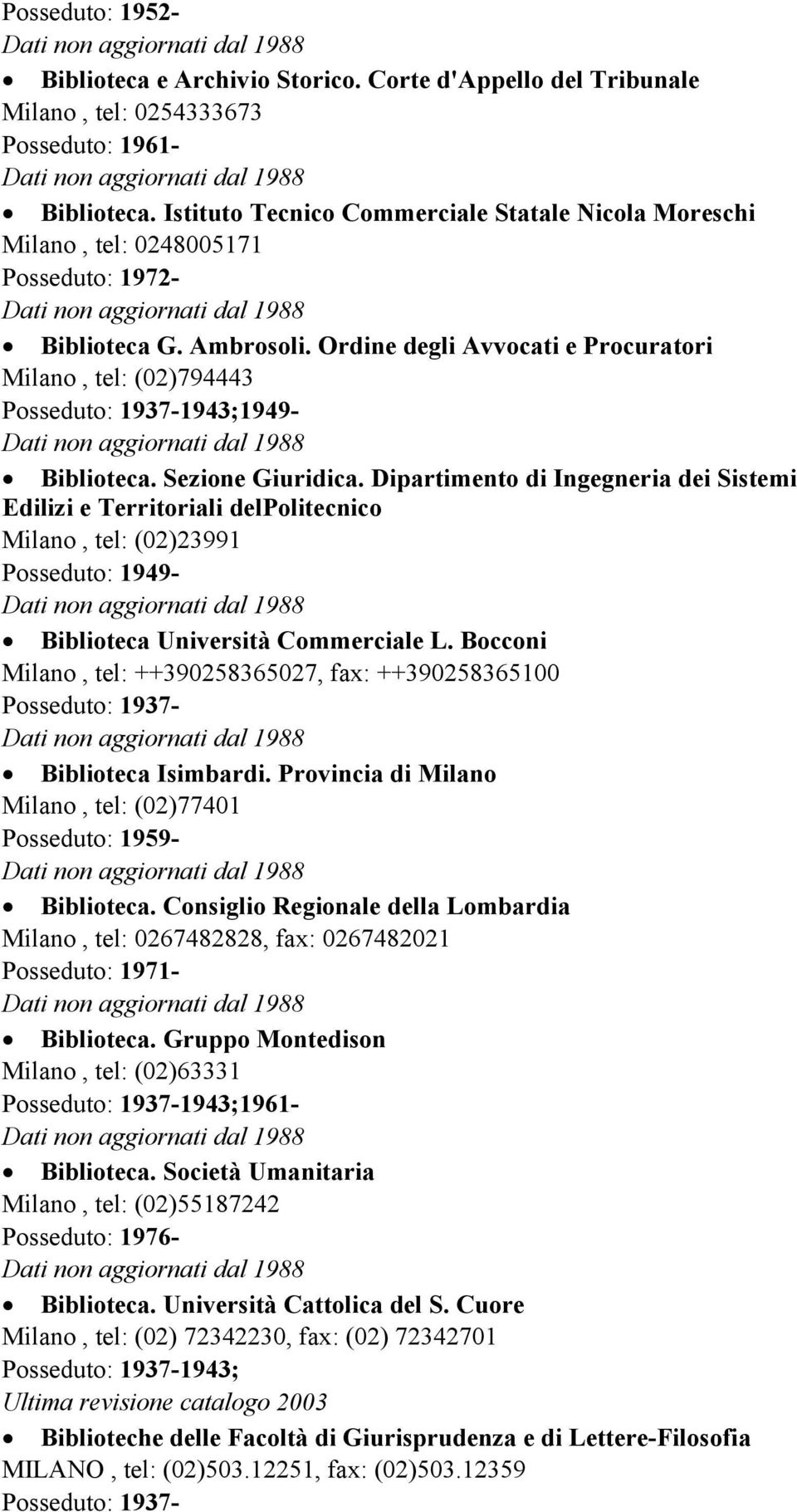 Ordine degli Avvocati e Procuratori Milano, tel: (02)794443 1943;1949- Biblioteca. Sezione Giuridica.