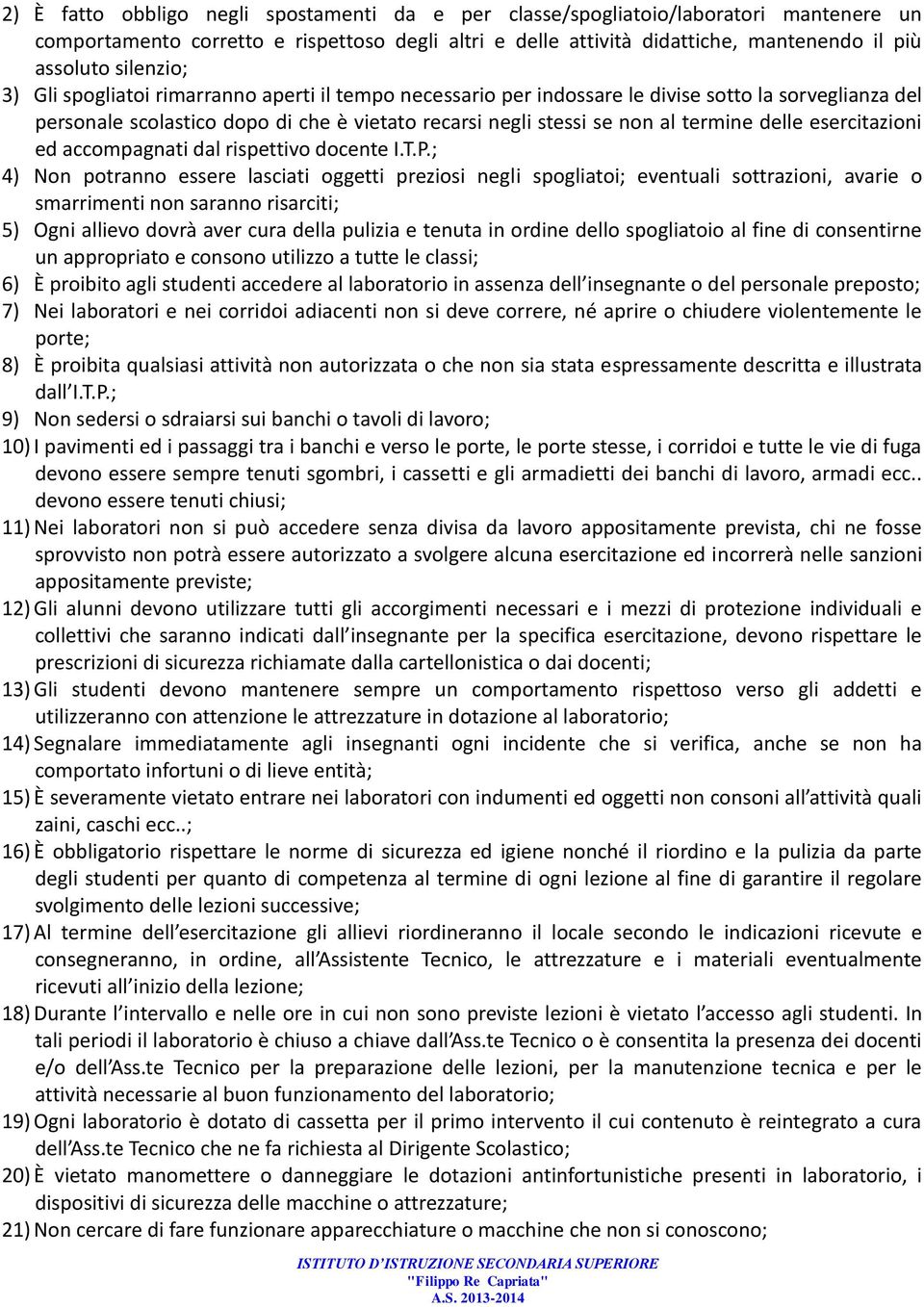 delle esercitazioni ed accompagnati dal rispettivo docente I.T.P.