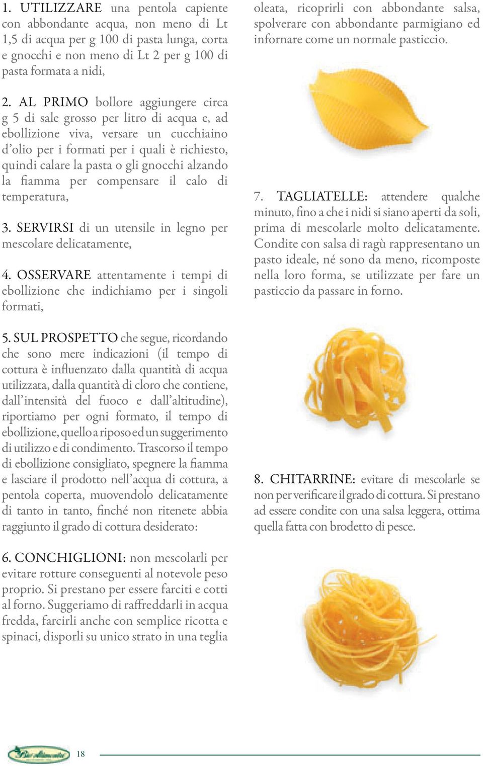 gnocchi alzando la fiamma per compensare il calo di temperatura, 3. SERVIRSI di un utensile in legno per mescolare delicatamente, 4.